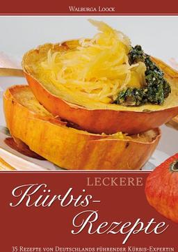 Leckere Kürbis-Rezepte: 35 Rezepte von Deutschlands führender Kürbis-Expertin