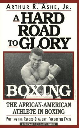 A Hard Road to Glory: Boxing : The African-American Athlete in Boxing