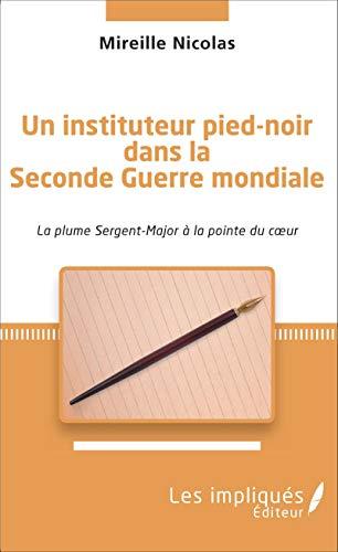 Un instituteur pied-noir dans la Seconde Guerre mondiale : la plume Sergent-Major à la pointe du coeur