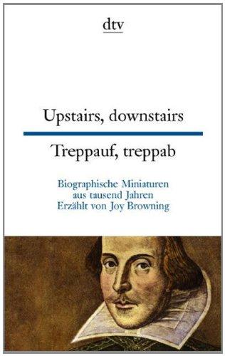 Upstairs, downstairs Treppauf, treppab: Biographische Miniaturen aus tausend Jahren: Biographische Miniaturen aus tausend Jahren. Anfänger-Lektüre