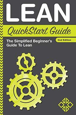 Lean QuickStart Guide: A Simplified Beginner's Guide To Lean