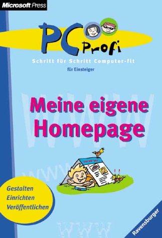 Meine eigene Homepage: Gestalten, Einrichten, Veröffentlichen (PC Profi)