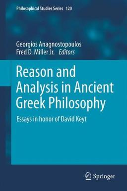 Reason and Analysis in Ancient Greek Philosophy: Essays in Honor of David Keyt (Philosophical Studies Series)