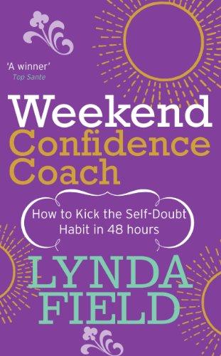 Weekend Confidence Coach: How to kick the self-doubt habit in 48 hours