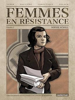 Femmes en résistance. Vol. 2. Sophie Scholl : une étudiante soupçonnée d'activités subversives