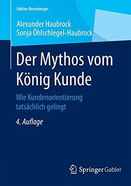 Der Mythos vom König Kunde (Edition Rosenberger)