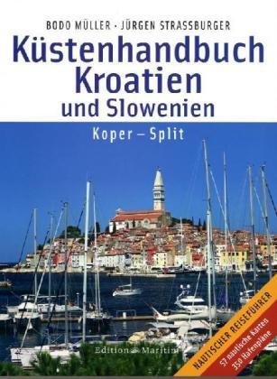 Küstenhandbuch Kroatien und Slowenien: Koper - Split: Koper - Split . mit Slowenien