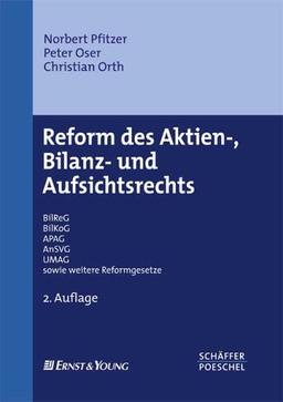 Reform des Aktien-, Bilanz- und Aufsichtsrechts. BilReG, BilKoG, APAG, AnSVG, UMAG sowie weitere Reformgesetze