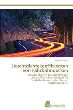 Leuchtdichtekoeffizienten von Fahrbahndecken: Messtechnische Bestimmung von Leuchtdichtekoeffizienten für Fahrbahndecken unter flachen Anstrahlwinkeln