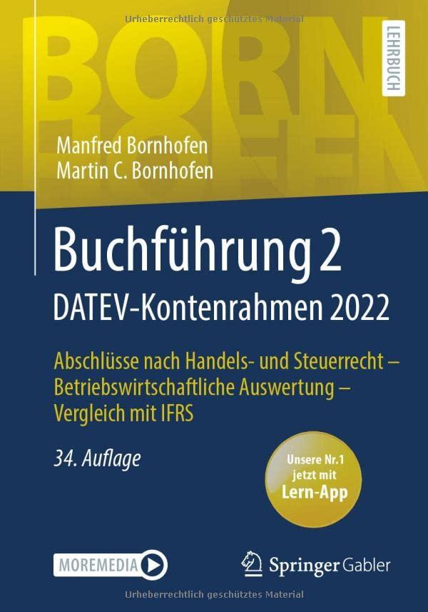 Buchführung 2 DATEV-Kontenrahmen 2022: Abschlüsse nach Handels- und Steuerrecht ― Betriebswirtschaftliche Auswertung ― Vergleich mit IFRS (Bornhofen Buchführung 2 LB)