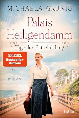 Palais Heiligendamm - Tage der Entscheidung: Roman. Die mitreißende Geschichte einer Hoteliersfamilie in bewegten Zeiten (Heiligendamm-Saga, Band 3)