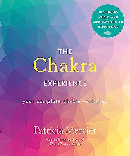 The Chakra Experience: Your Complete Chakra Workshop Book with Audio Download (Experience Series)