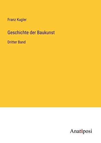 Geschichte der Baukunst: Dritter Band