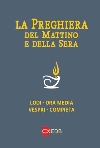 La preghiera del mattino e della sera. Lodi-Ora media-Vespri-Compieta ciclo delle quattro settimane. Ediz. a caratteri grandi (Celebrazione eucar. e liturgia delle ore, Band 52)