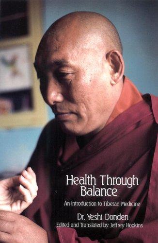 Health Through Balance: An Introduction To Tibetan Medicine