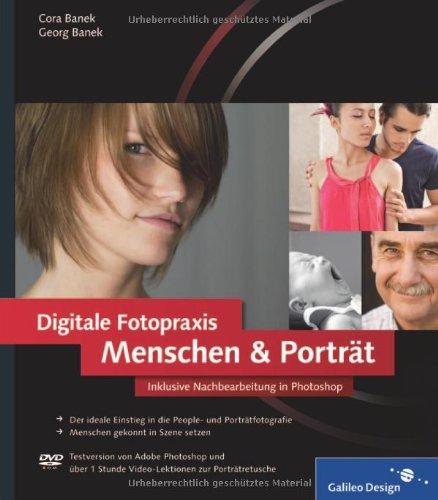 Digitale Fotopraxis. Menschen & Porträt: Menschen gekonnt in Szene setzen