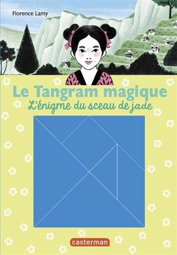 Le tangram magique. Vol. 3. L'énigme du sceau de jade