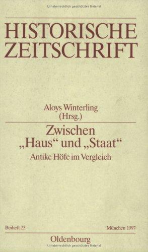 Zwischen "Haus" und "Staat" - Antike Höfe im Vergleich (Historische Zeitschrift / Beihefte, Band 23)