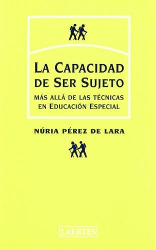 La capacidad de ser sujeto: Más allá de las técnicas en educación especial (Psicopedagogía, Band 88)