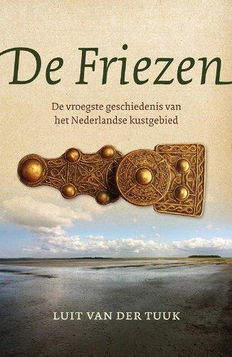 De Friezen: de vroegste geschiedenis van het Nederlandse kustgebied