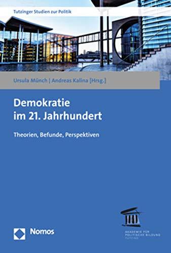 Demokratie im 21. Jahrhundert: Theorien, Befunde, Perspektiven (Tutzinger Studien Zur Politik)