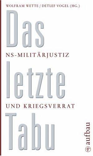 Das letzte Tabu: NS-Militärjustiz und Kriegsverrat