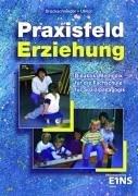 Praxisfeld Erziehung: Didaktik/Methodik für die Fachschule für Sozialpädagogik. Nach den Richtlinien von Nordrhein-Westfalen