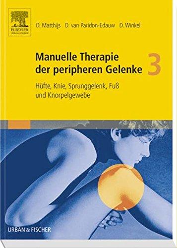 Manuelle Therapie der peripheren Gelenke Bd. 3: Hüfte, Knie, Sprunggelenk, Fuß und Knorpelgewebe