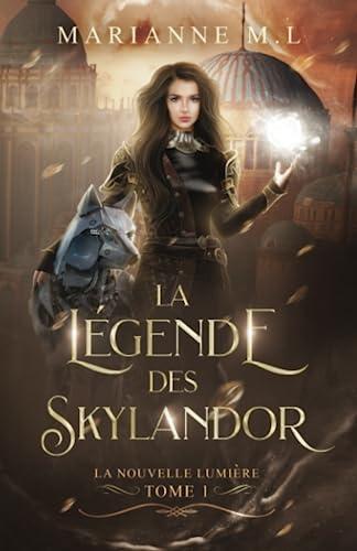 La légende des Skylandor: Tome 1 : La nouvelle lumière