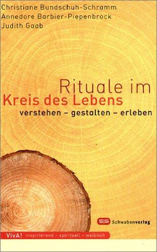 Rituale im Kreis des Lebens. Verstehen - gestalten - erleben.