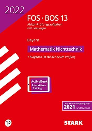 STARK Abiturprüfung FOS/BOS Bayern 2022 - Mathematik Nichttechnik 13. Klasse (STARK-Verlag - Abitur-Prüfungen)