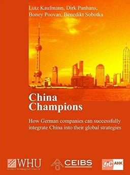 China Champions: How German companies can successfully integrate China into their global strategies