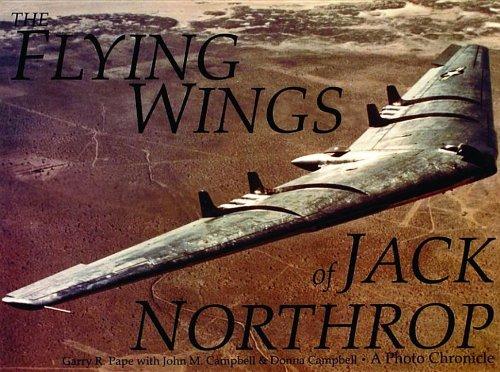 The Flying Wings of Jack Northrop: A Photo Chronicle (Schiffer Military/Aviation History)