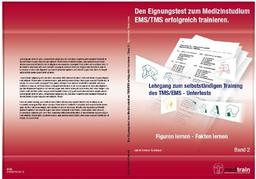 Den Eignungstest zum MedizinstudiumTMS/EMS erfolgreich trainieren BD.2 - Figuren u. Fakten lernen: Lehrgang zum selbstständigen Training des TMS/EMS - Untertests "Figuren u. Fakten lernen"