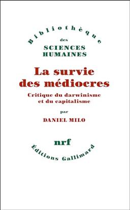 La survie des médiocres : critique du darwinisme et du capitalisme