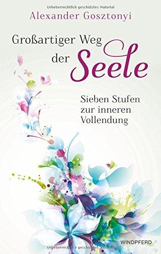 Großartiger Weg der Seele: Sieben Stufen zur inneren Vollendung