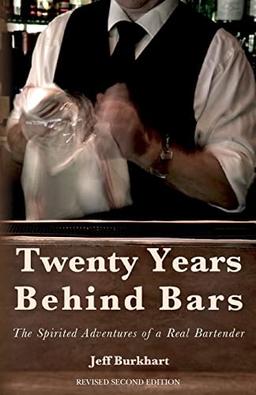 Twenty Years Behind Bars: The spirited adventures of a real bartender