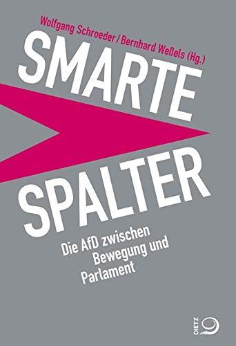 Smarte Spalter: Die AfD zwischen Bewegung und Parlament