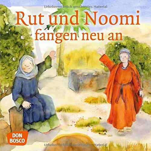 Rut und Noomi fangen neu an. Mini-Bilderbuch: Don Bosco Minis: Kinderbibelgeschichten