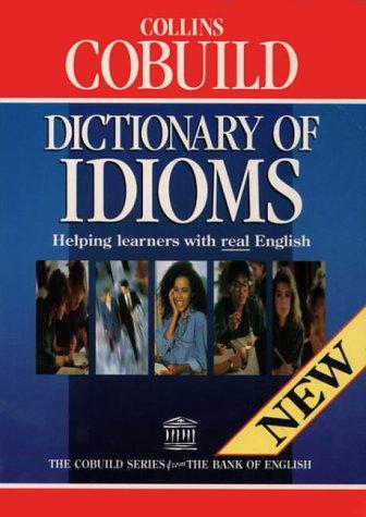 Collins COBUILD Dictionary of Idioms (Collins Cobuild dictionaries)