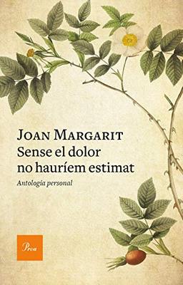 Sense el dolor no hauríem estimat: Antologia personal (A TOT VENT)