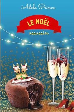 LE NOËL assassin: Un roman cosy mystery meurtrier et gourmand en Normandie (Les Enquêtes de Charlotte Latourette, un cosy mystery, Band 5)