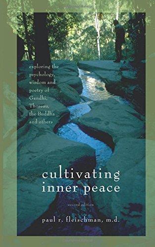 Cultivating Inner Peace: Exploring the Psychology, Wisdom and Poetry of Gandhi, Thoreau, the Buddha and Others