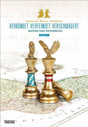 Verbündet - Verfeindet - Verschwägert: Bayern und Österreich: Bd.1: Bayern und Österreich im Mittelalter. Bd. 2: Habsburger und Wittelsbacher