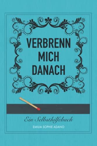 VERBRENN MICH DANACH: (TÜRKISE EDITION) | Ein Selbsthilfebuch für Frauen