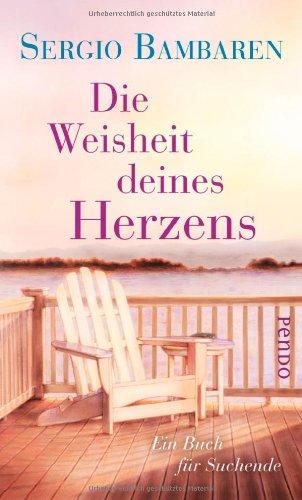 Die Weisheit deines Herzens: Ein Buch für Suchende