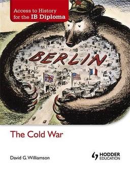 The Cold War. by David Williamson (Access to History for the Ib Diploma)