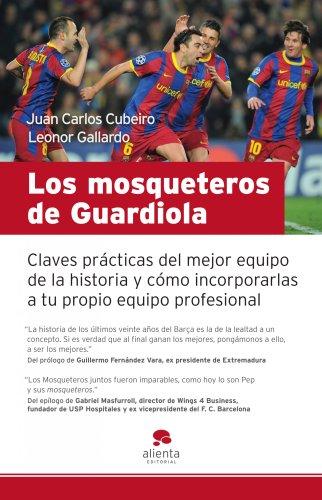 Los mosqueteros de Guardiola: Claves prácticas del mejor equipo de la historia (Alienta)