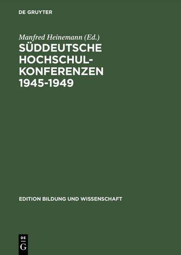 Süddeutsche Hochschulkonferenzen 1945-1949 (edition bildung und wissenschaft, Band 3)