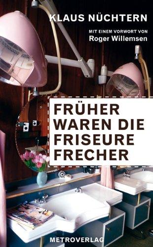 Früher waren die Friseure frecher: Mit einem Vorwort von Roger Willemsen